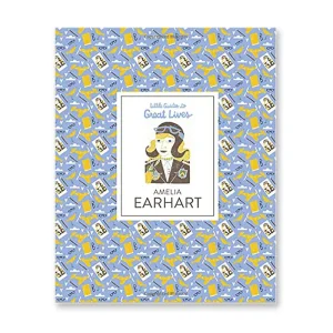 Little Guides To Great Lives: Amelia Earhart by Isabel Thomas & Dlia Adillon