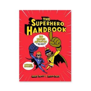The Superhero Handbook: 20 Super Activities to Help You Save the World by James Doyle & Jason Ford