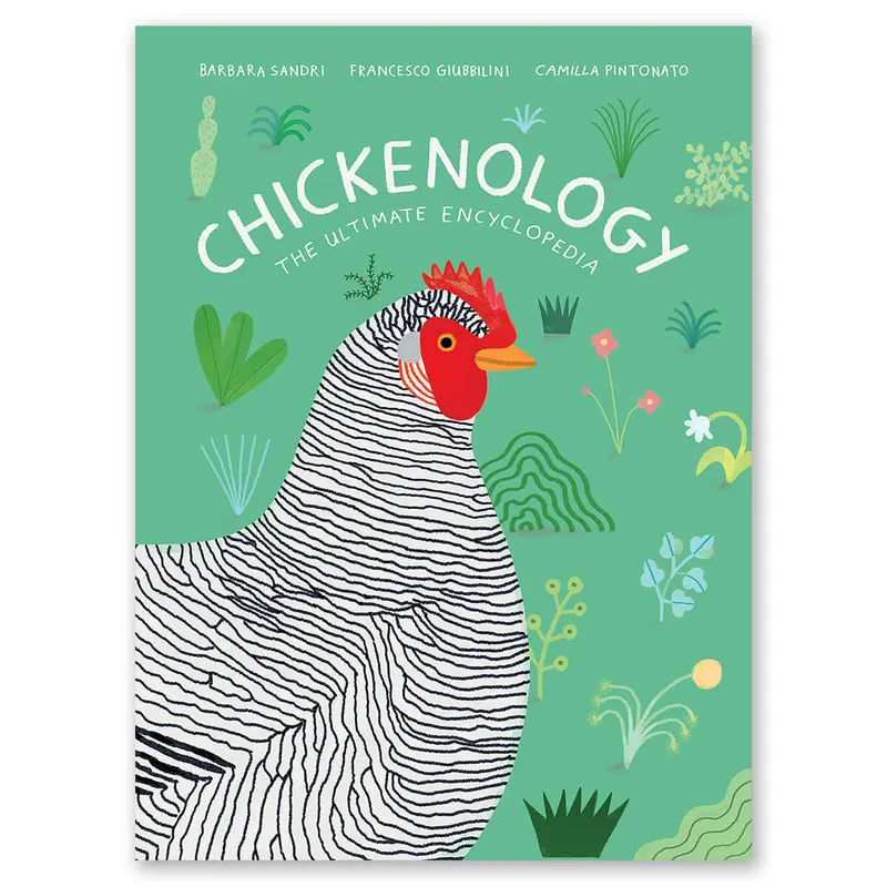 Chickenology: The Ultimate Encyclopedia by Barbara Sandri, Camilla Pintonato & Francesco Giubbilini