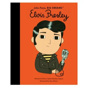 Elvis Presley (Little People Big Dreams) by Maria Isabel Sanchez Vegara & Ana Albero