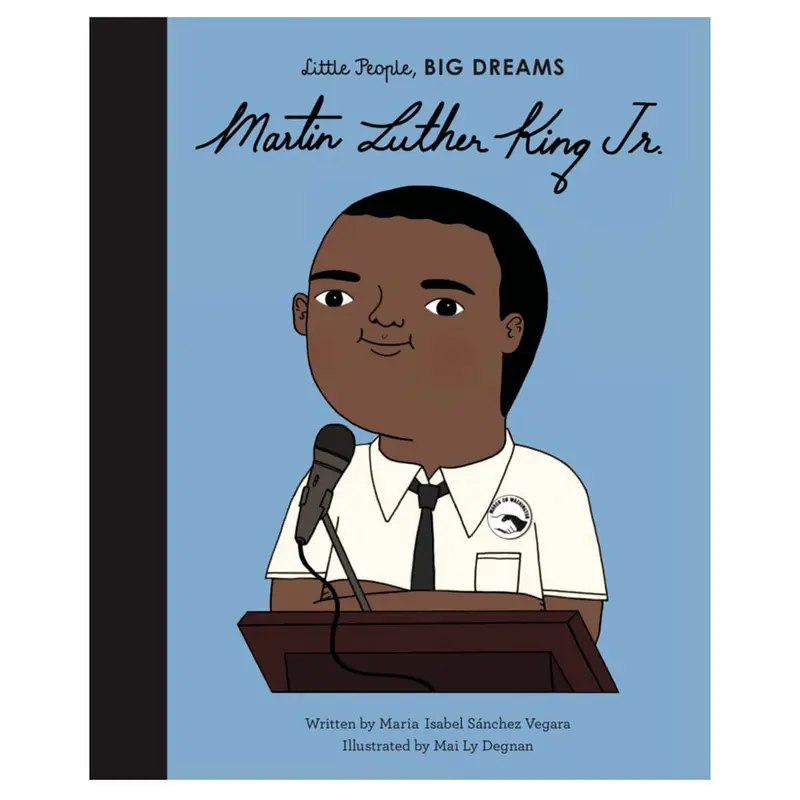 Martin Luther King Jr. (Little People Big Dreams) by Maria Isabel Sanchez Vegara & Mai Ly Degnan