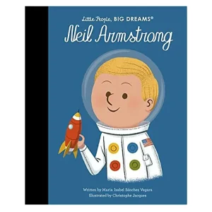 Neil Armstrong (Little People Big Dreams) by Maria Isabel Sanchez Vegara & Christophe Jacques