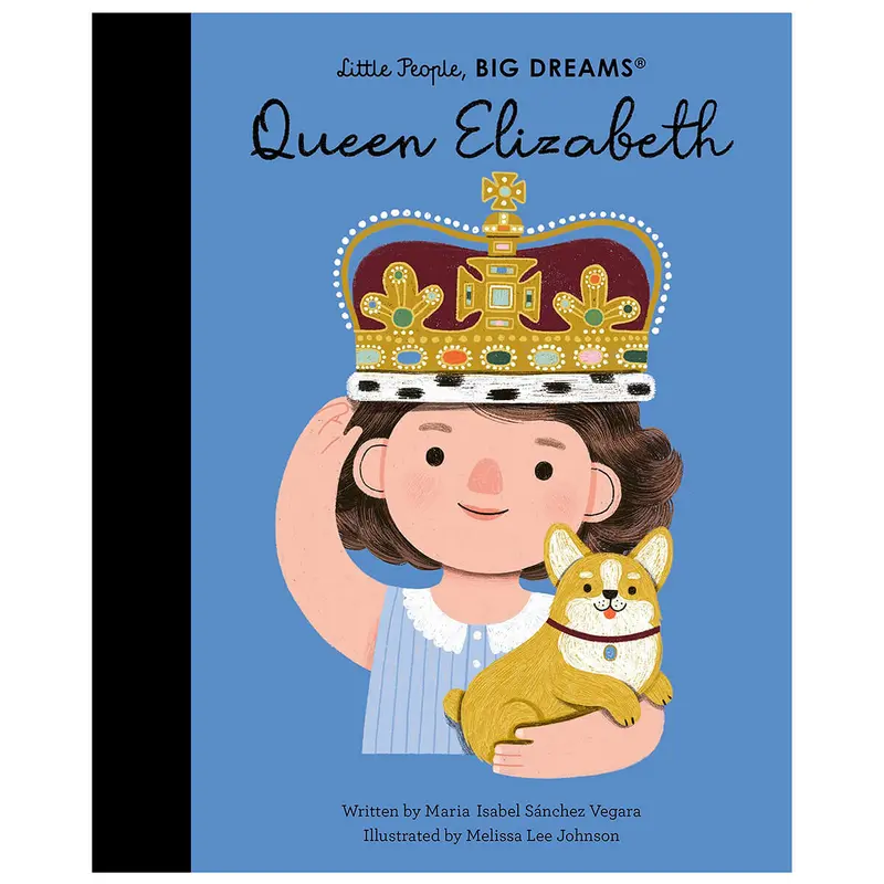 Queen Elizabeth (Little People Big Dreams) by Maria Isabel Sanchez Vegara & Melissa Lee Johnson