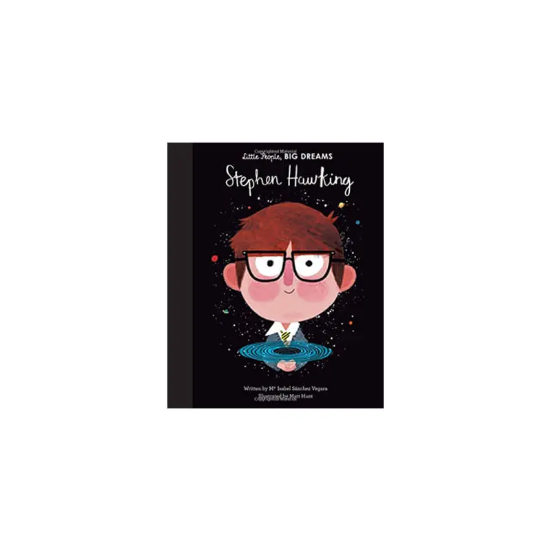 Stephen Hawking (Little People Big Dreams) by Maria Isabel Sanchez Vegara & Matt Hunt