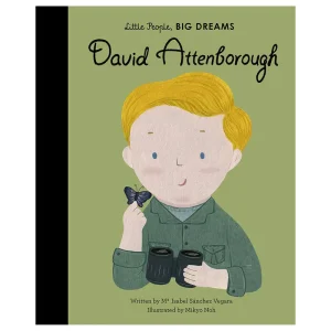 David Attenborough (Little People Big Dreams) by Maria Isabel Sanchez Vegara & Mikyo Noh