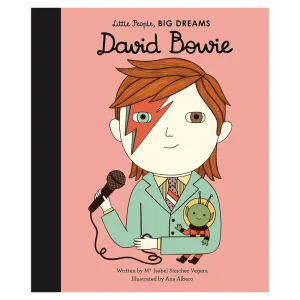 David Bowie (Little People Big Dreams) by Maria Isabel Sanchez Vegara & Ana Albero