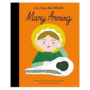 Mary Anning (Little People Big Dreams) by Maria Isabel Sanchez Vegara & Popoy Matigot