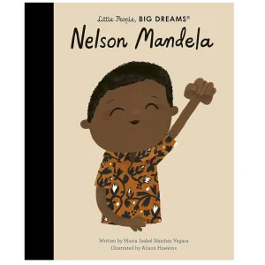Nelson Mandela (Little People Big Dreams) by Maria Isabel Sanchez Vegara & Alison Hawkins