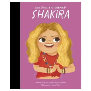 Shakira (Little People Big Dreams) by Maria Isabel Sanchez Vegara & Laura Diez