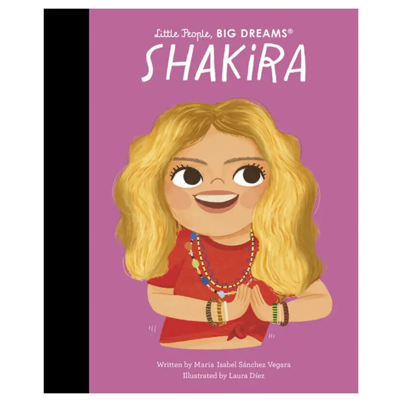 Shakira (Little People Big Dreams) by Maria Isabel Sanchez Vegara & Laura Diez
