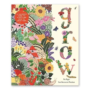 Grow: A Children's Guide to Plants and How to Grow Them by Riz Reyes & Sara Boccaccini Meadows