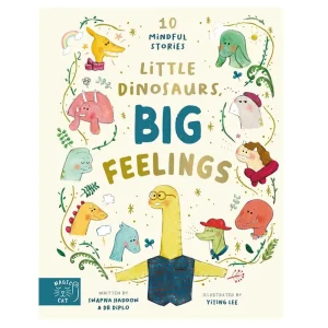 Little Dinosaurs, Big Feelings: 10 Mindful Stories by Swapna Haddow and Yiting Lee