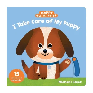 Happy Little Pets: I Take Care of My Puppy by Michael Slack