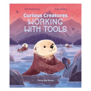 Curious Creatures: Working With Tools by Zoe Armstrong &  Anja Suanj
