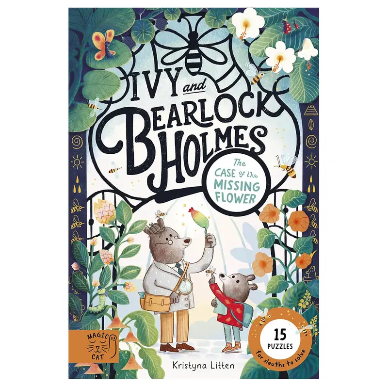 Ivy & Bearlock Holmes: The Case of the Missing Flower by Kristyna Litten