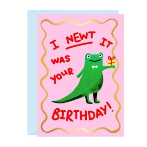 I Newt It Was Your Birthday Greetings Card by Ickaprint