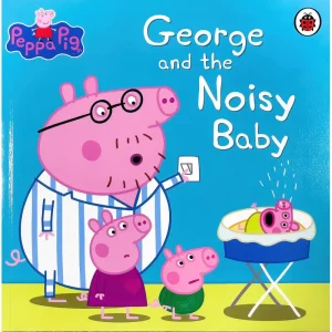 Peppa Pig: George and The Noisy Baby Paperback Book